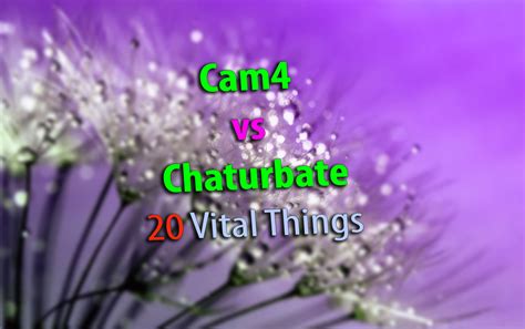 cam4 chaturbate|Cam4 vs Chaturbate: 20 Vital Differences You Must Know